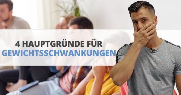 4 Hauptgründe für Gewichtsschwankungen
