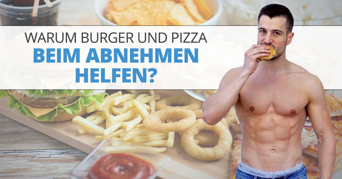 Warum Burger und Pizza beim Abnehmen helfen?