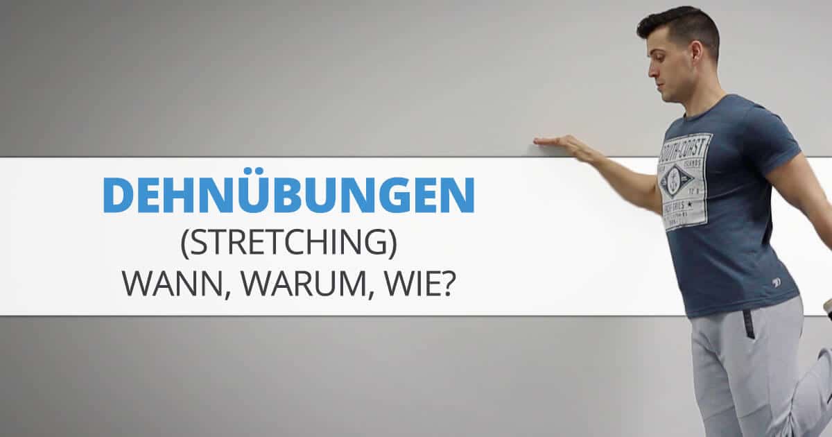 Dehnübungen (Stretching) – Wann, warum, wie?